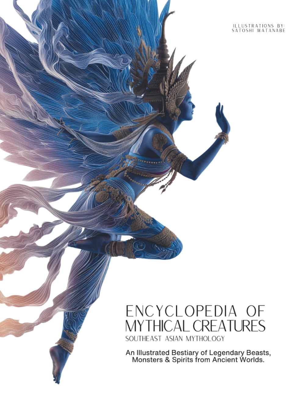 Encyclopedia of Mythical Creatures - Southeast Asian Mythology: An Illustrated Bestiary of Legendary Beasts, Monsters & Spirits from Ancient Civilizations.: 13 (Mythology and Folklore)