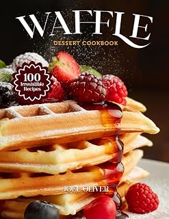 WAFFLE DESSERT COOKBOOK: Mouthwatering Waffle Dess