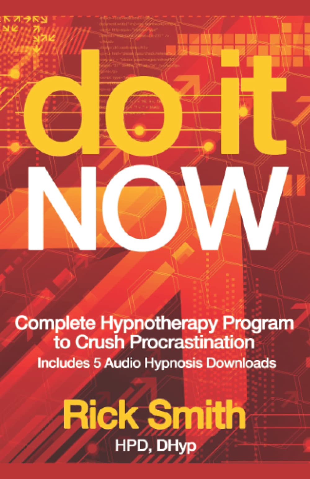 Do It Now: Complete Hypnotherapy Program to Crush Procrastination - Includes 5 Audio Hypnosis Downloads