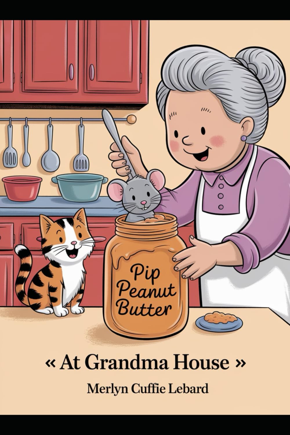 AT GRANDMA HOUSE: PIP THE MOUSE GOT STUCK IN A JAR OF PEANUTS BUTTER: 2
