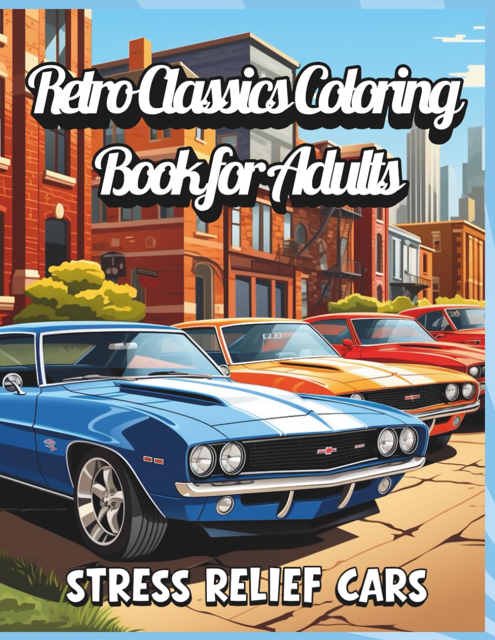 Retro Classics Coloring Book for Adults – Stress Relief Cars: Detailed Retro Car Illustrations for Stress Relief & Relaxation
