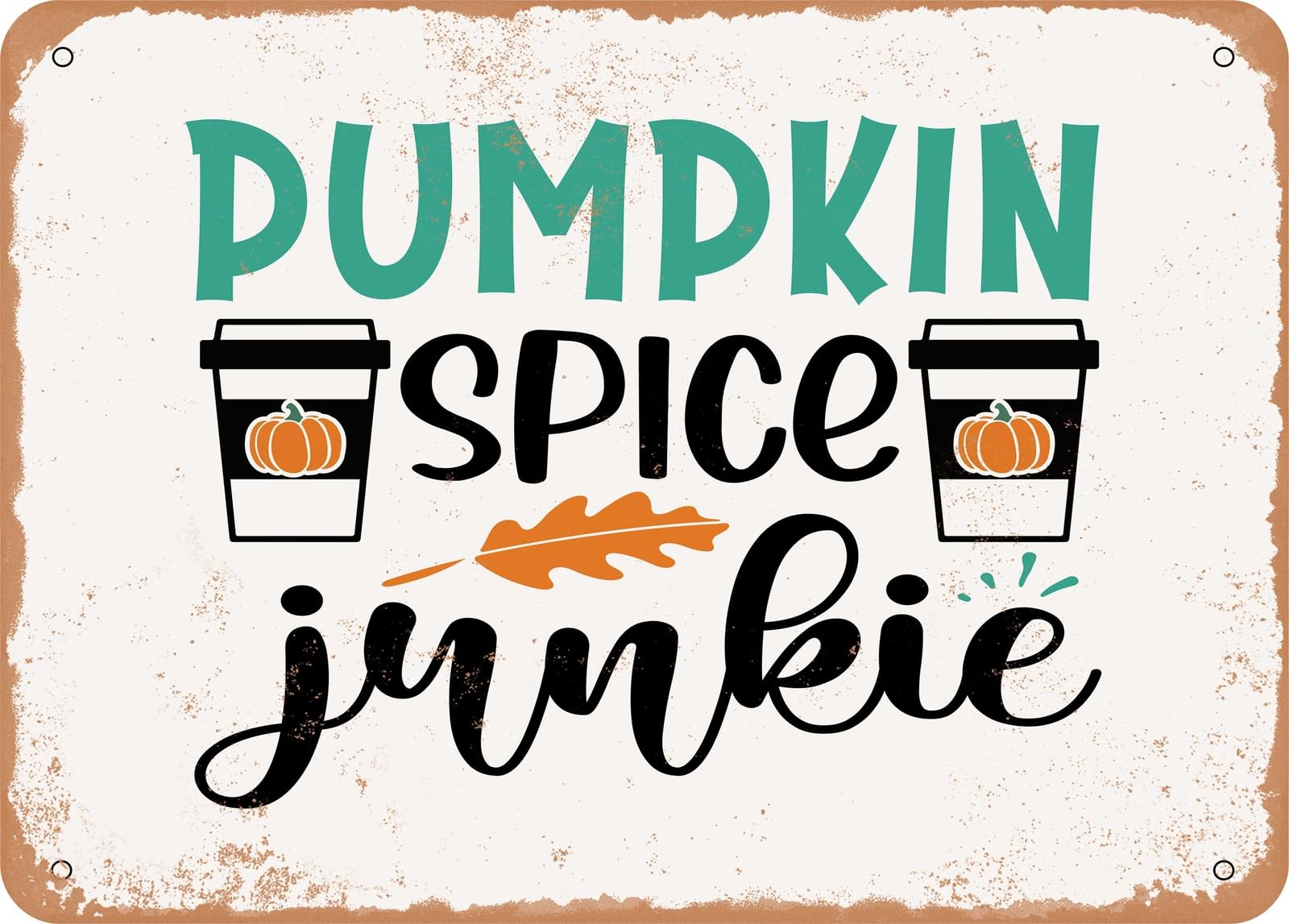 Miaomansenstore Metal Sign - Pumpkin Spice Junkie - 4 - Vintage Look Sign Home Decor