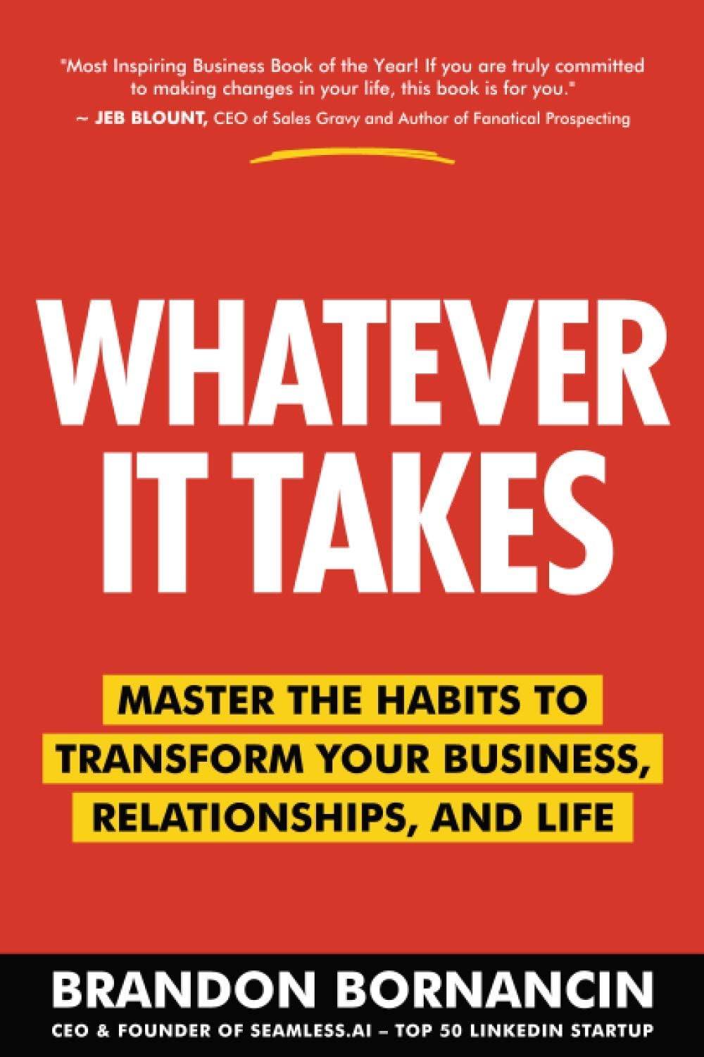 - Whatever It Takes: Master the Habits to Transform Your Business, Relationships, and Life