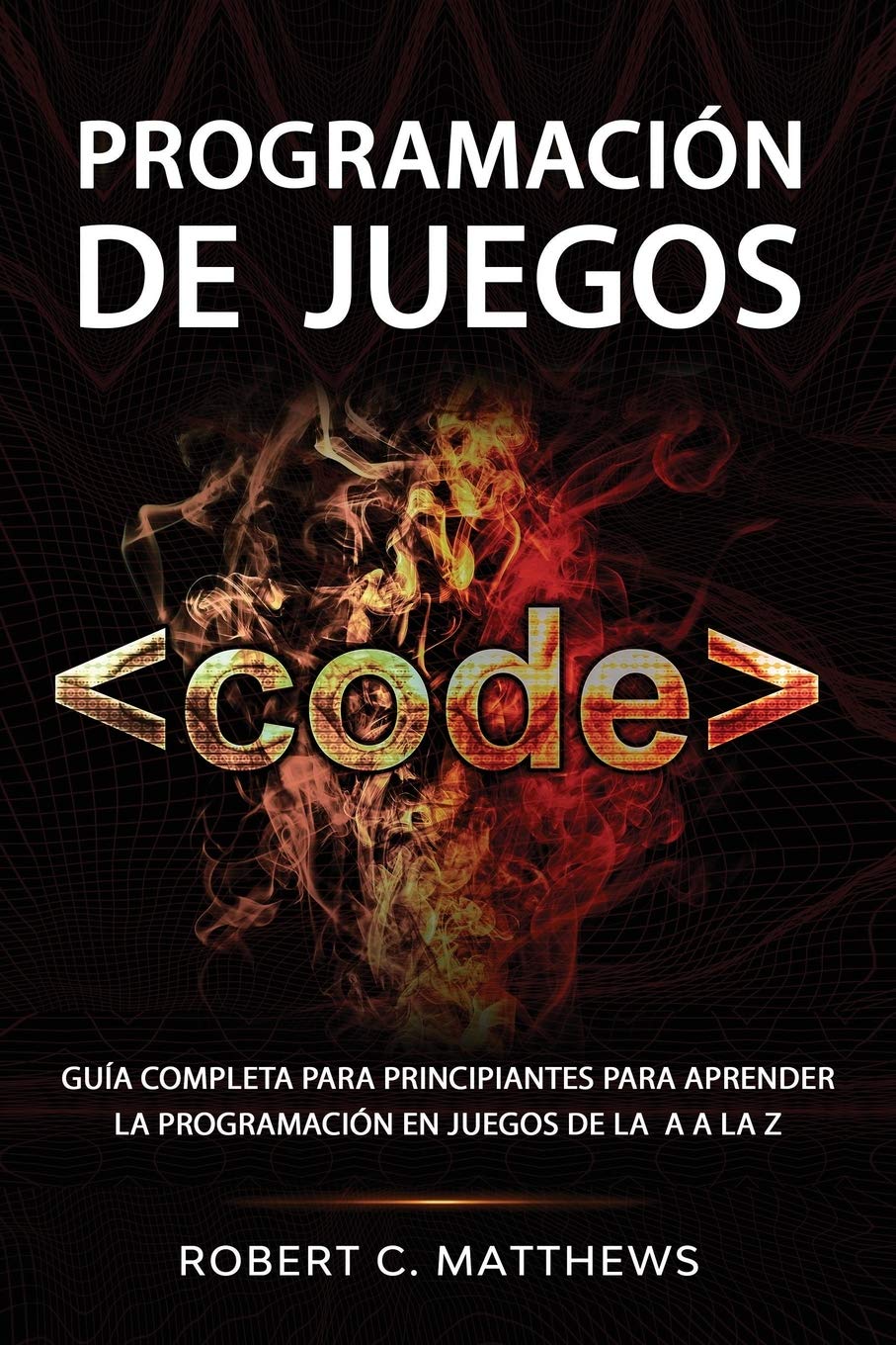 Buy Programación de juegos [Game Programming]: Guía completa para ...