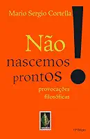 Não nascemos prontos!: Provocações filosóficas