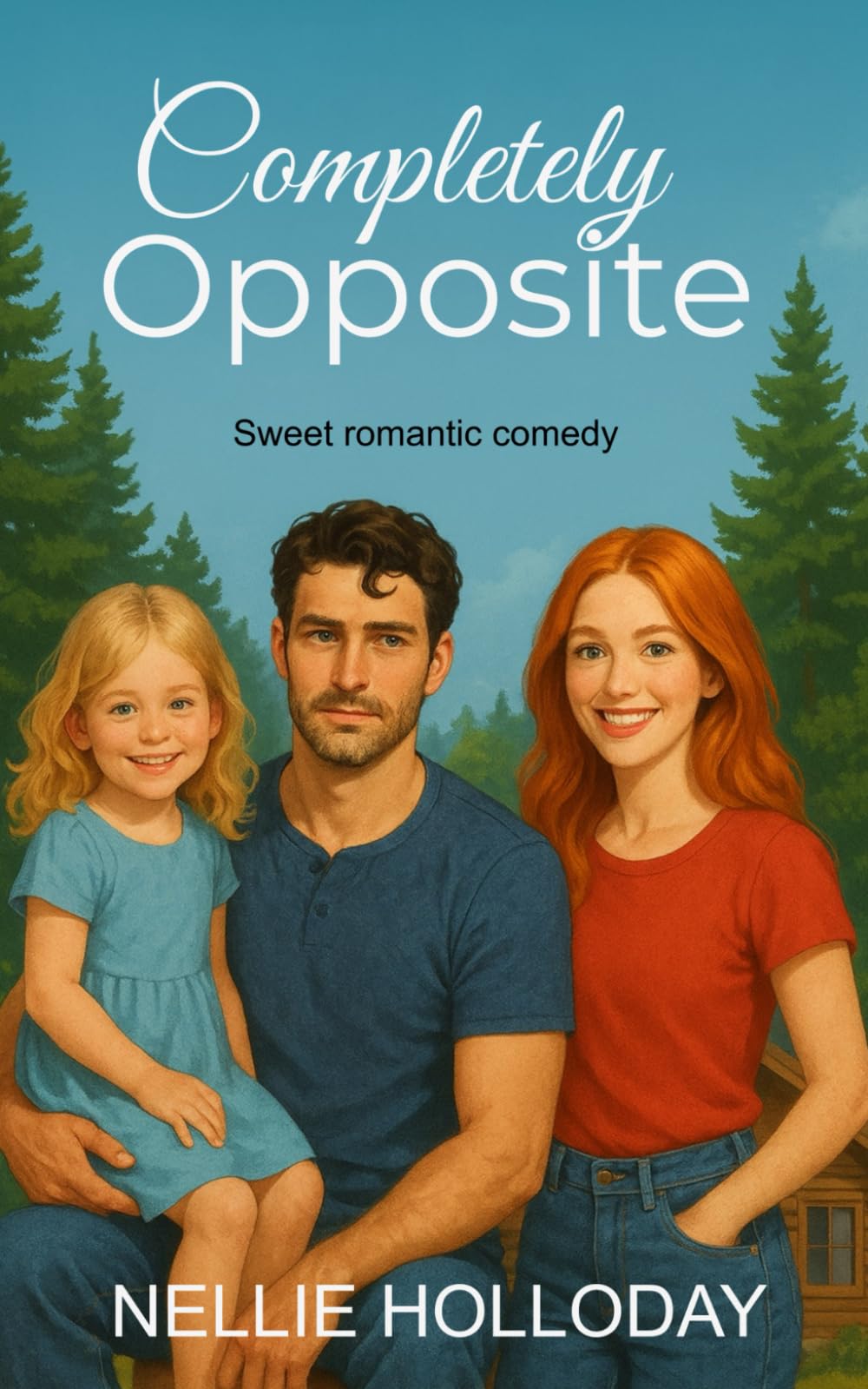 COMPLETELY OPPOSITE: Sweet Romantic Comedy (A SWEET OPPOSITES ATTRACT ROMCOM SERIES)