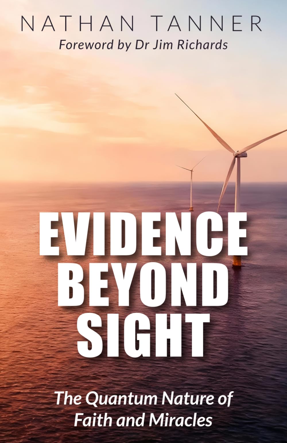 Evidence Beyond Sight: The quantum nature of faith and miracles