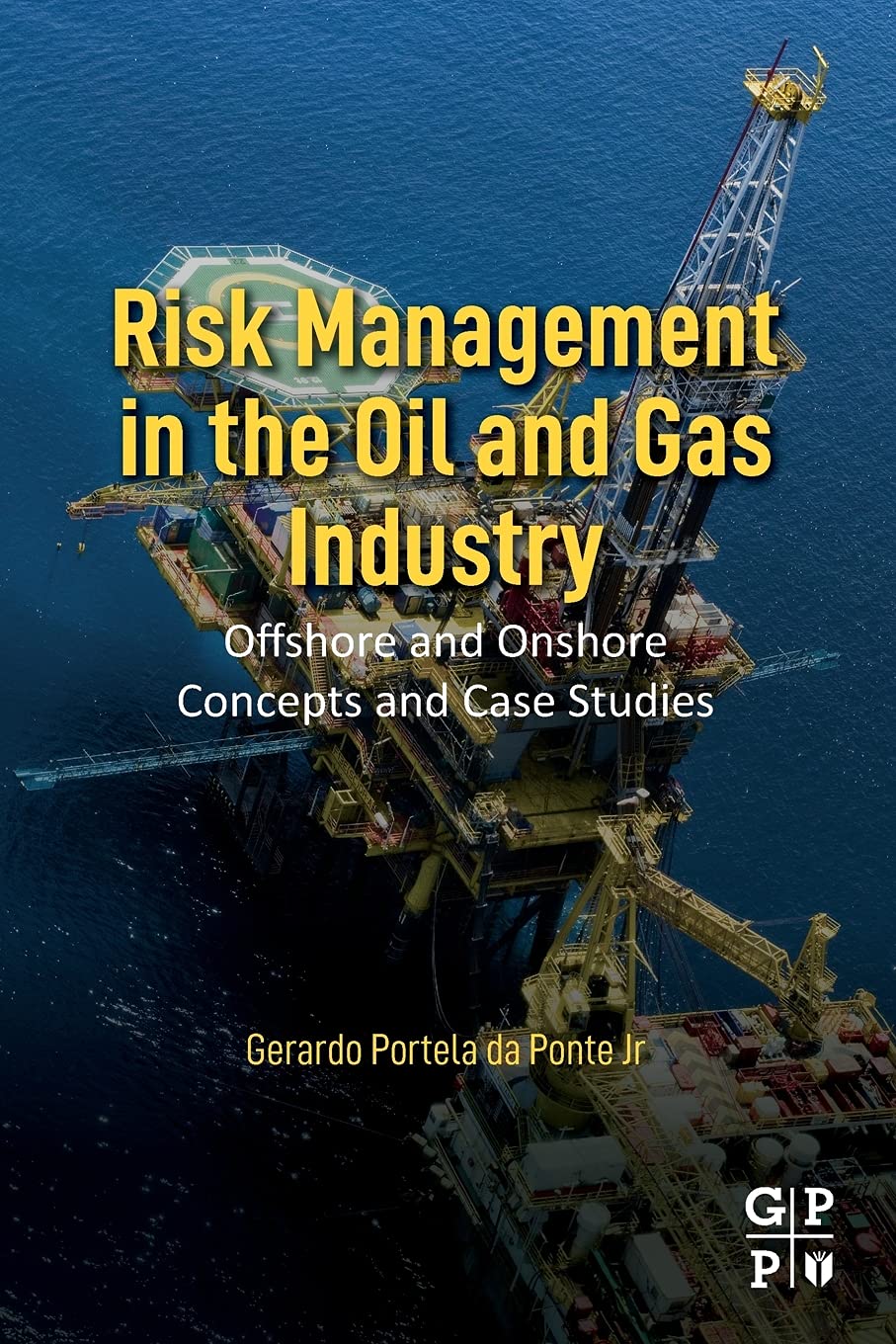 Risk Management in the Oil and Gas Industry: Offshore and Onshore Concepts and Case Studies