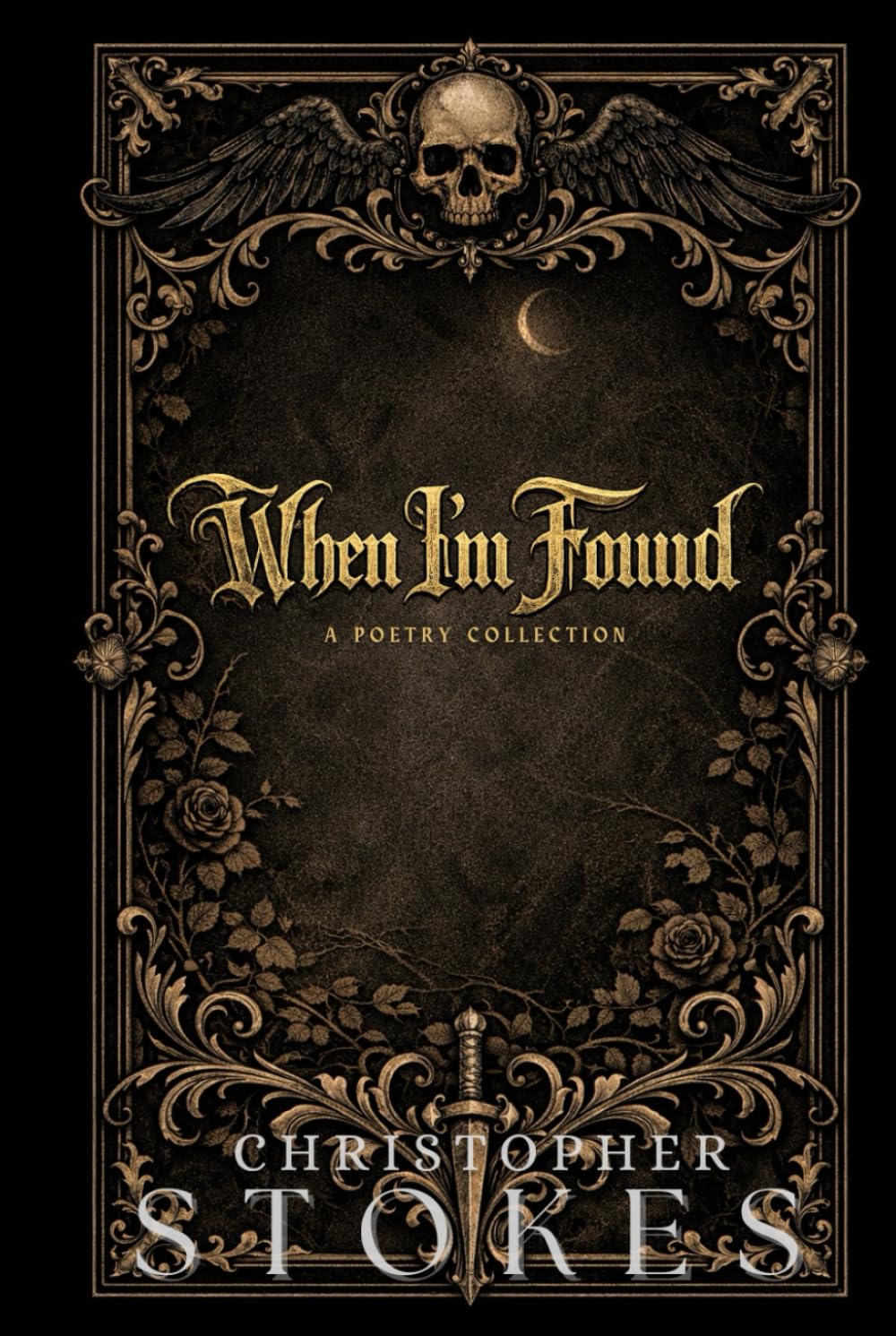 When I'm Found: A Poetry Collection: Mortality. Reflection. Meaning.