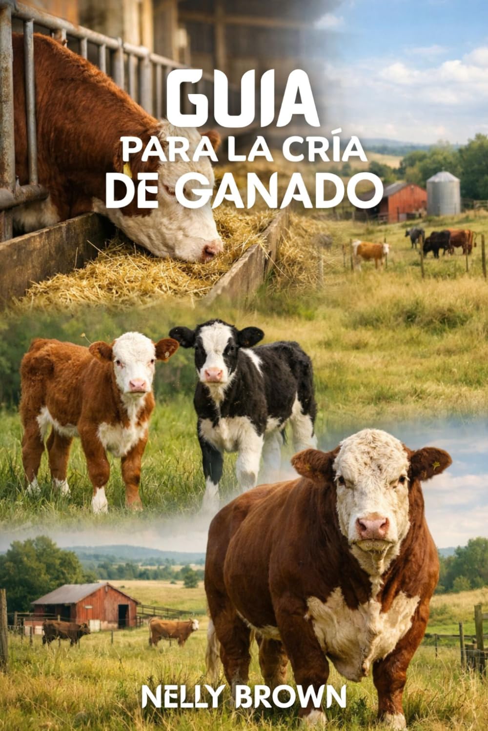 Guía Para la Cría de Ganado: Guía práctica para aumentar la ganadería saludable y mejorar la productividad agrícola