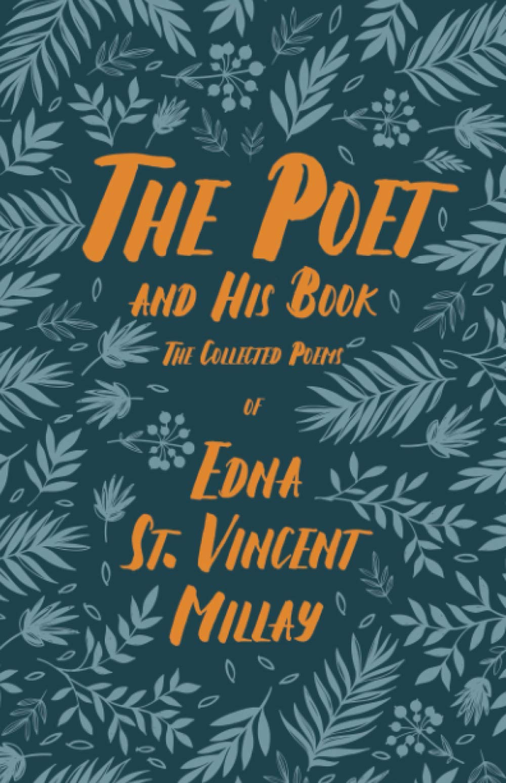 The Poet and His Book: The Collected Poems of Edna St. Vincent Millay