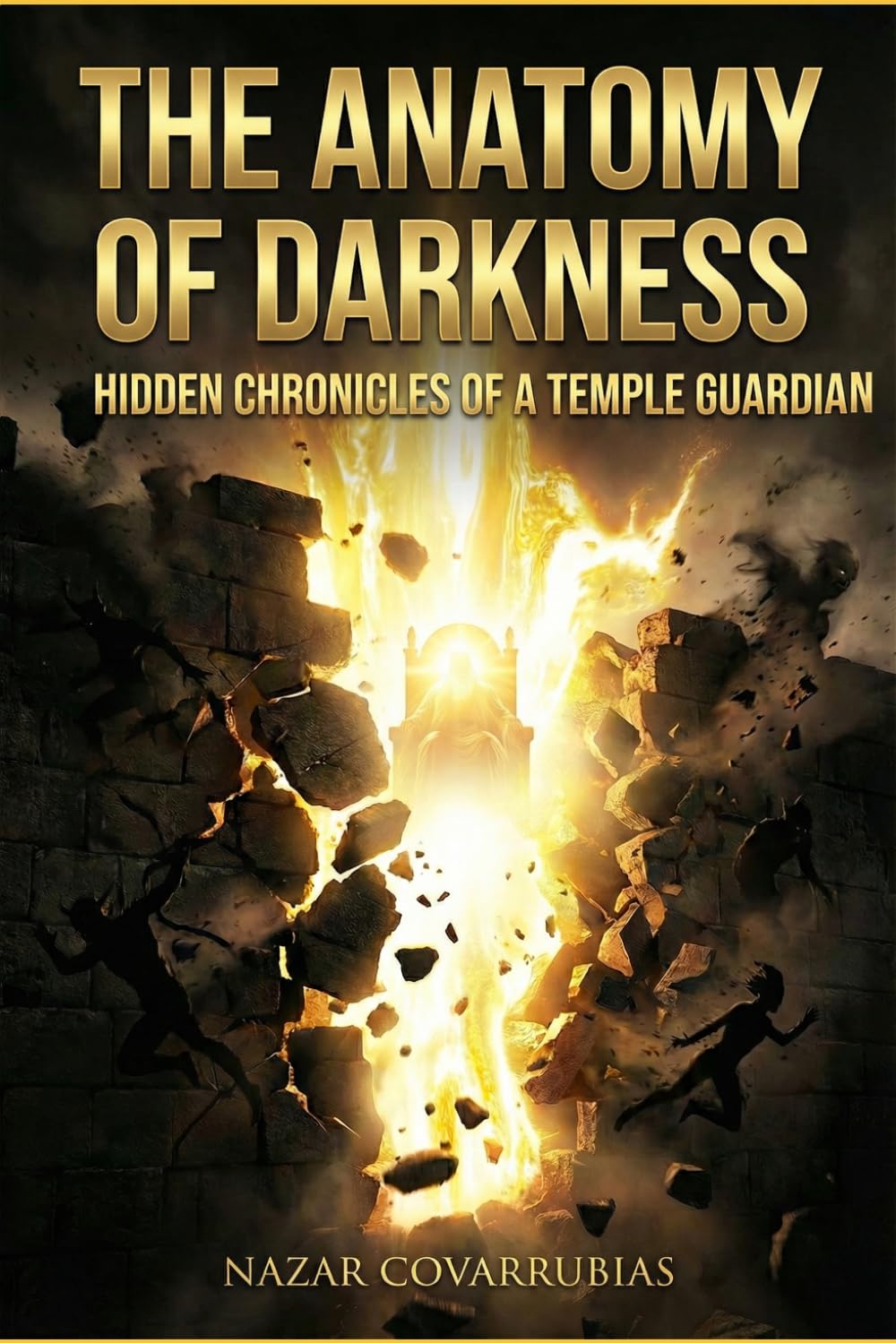 THE ANATOMY OF DARKNESS: Hidden Chronicles of a Temple Guard: What I Saw When the Spiritual Veil Was Rent.