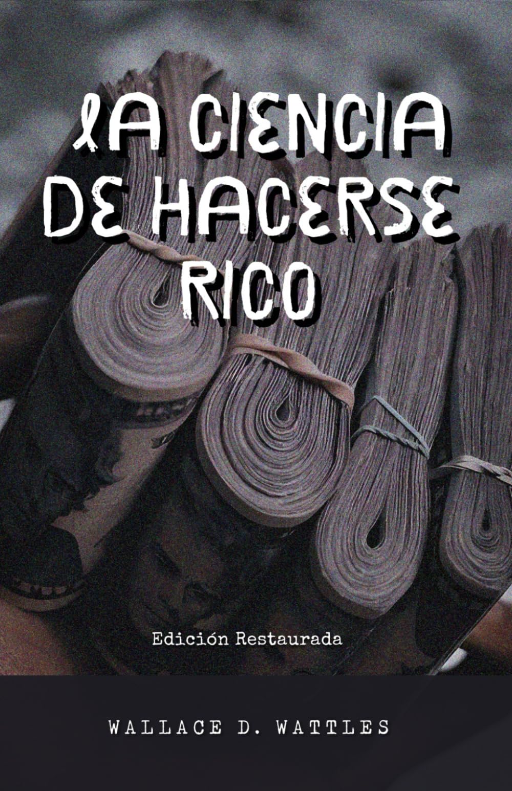 La Ciencia de Hacerse Rico: Edición Restaurada