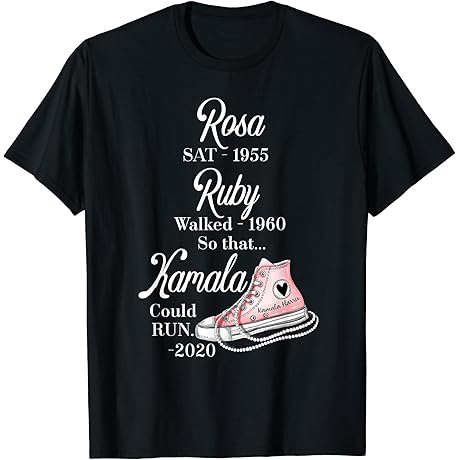 Rosa Sat Ruby Walked So Kamala Could Run Empowering T-Shirt