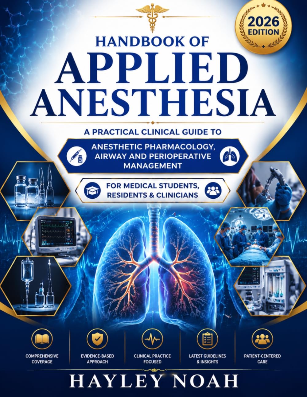 HANDBOOK OF APPLIED ANESTHESIA: A Practical Clinical Guide to Anesthetic Pharmacology, Airway and Perioperative Management for Students, Residents, and Practitioners