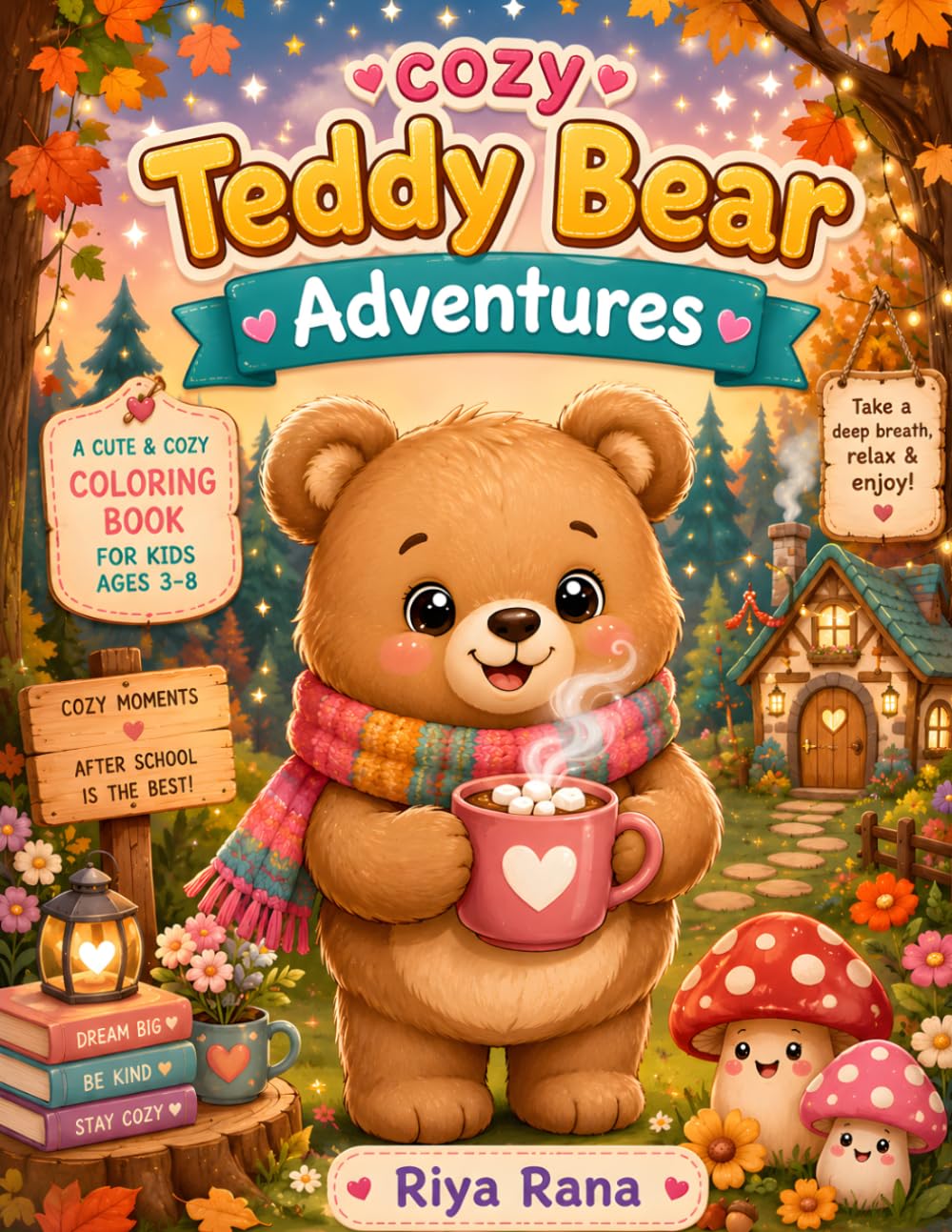 Cozy Teddy Bear Adventures: A Cute and Easy Coloring Book for Kids Ages 3–8 Featuring Adorable Teddy Bears, Fun Activities, and Cozy Scenes