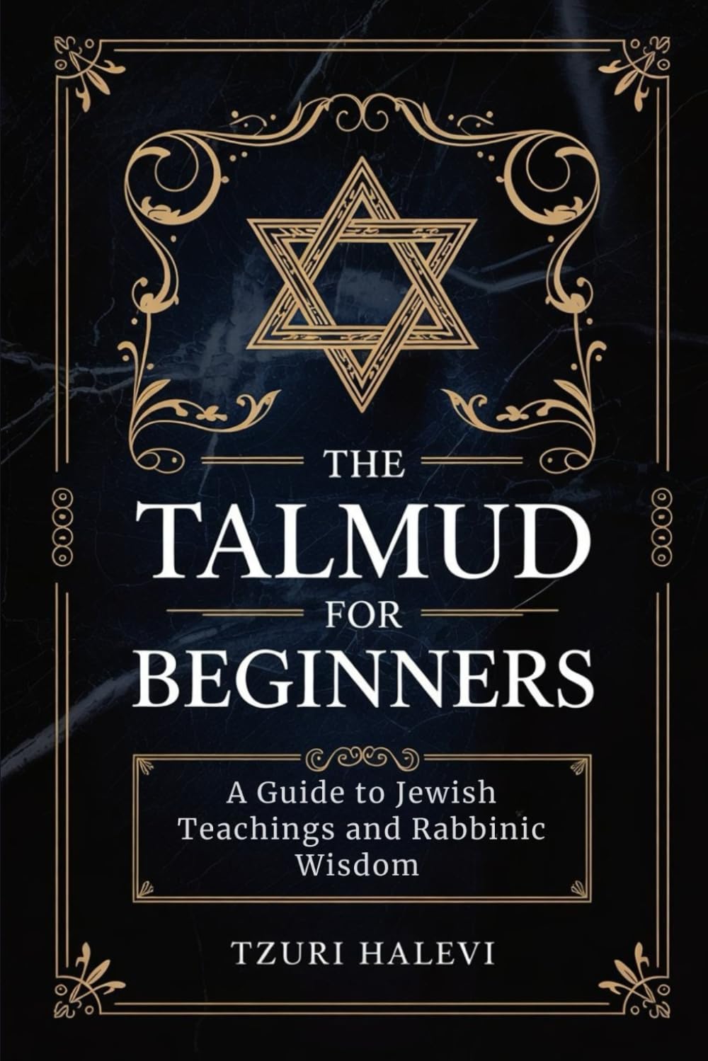 THE TALMUD FOR BEGINNERS: A Guide to Jewish Teachings and Rabbinic wisdom