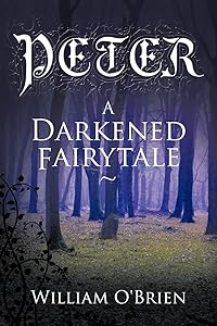 Peter: A Darkened Fairytale