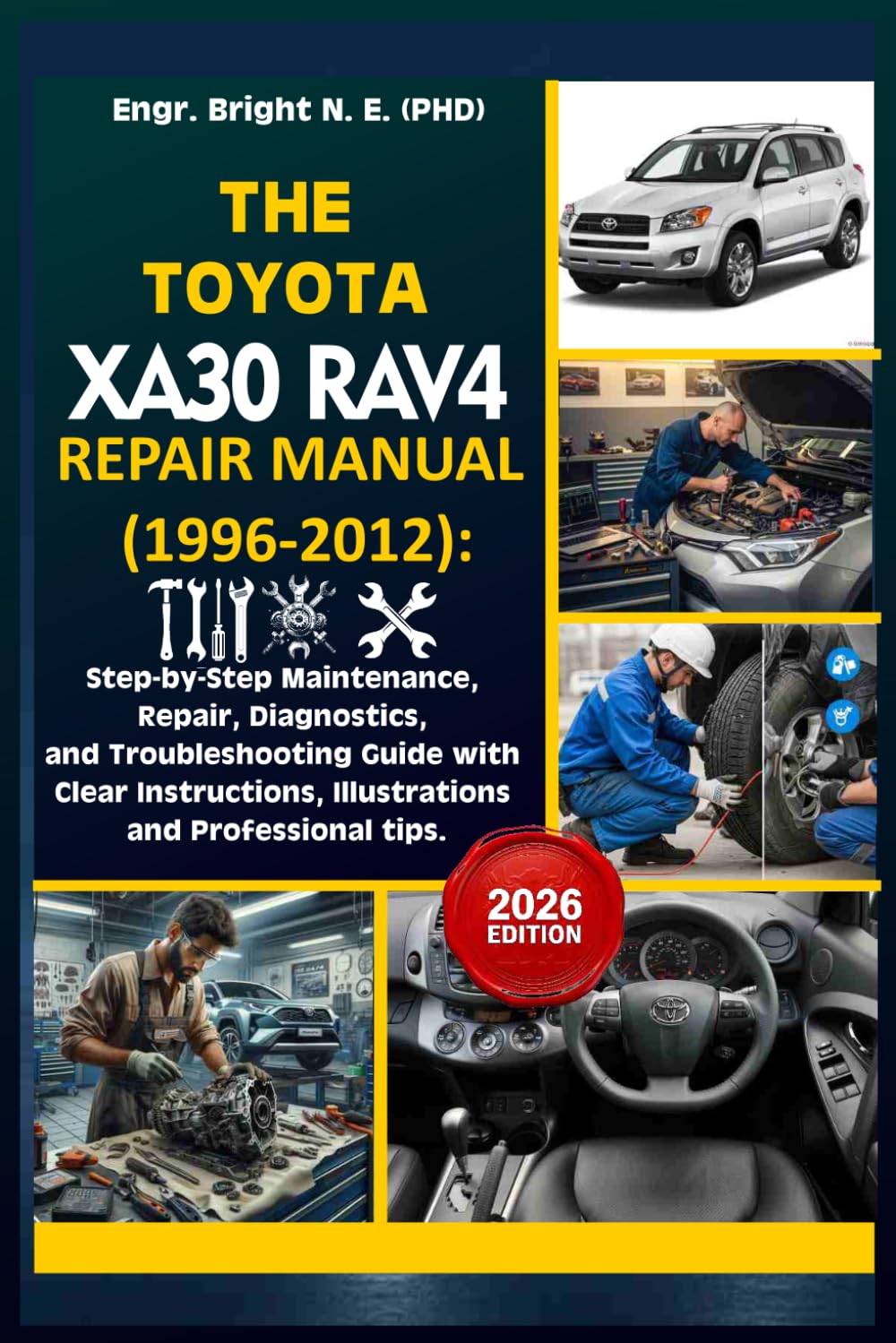 THE TOYOTA XA30 RAV4 REPAIR MANUAL (1996-2012): Step-by-Step Maintenance, Repair, Diagnostics, and Troubleshooting Guide with Clear Instructions, Illustrations and Professional tip