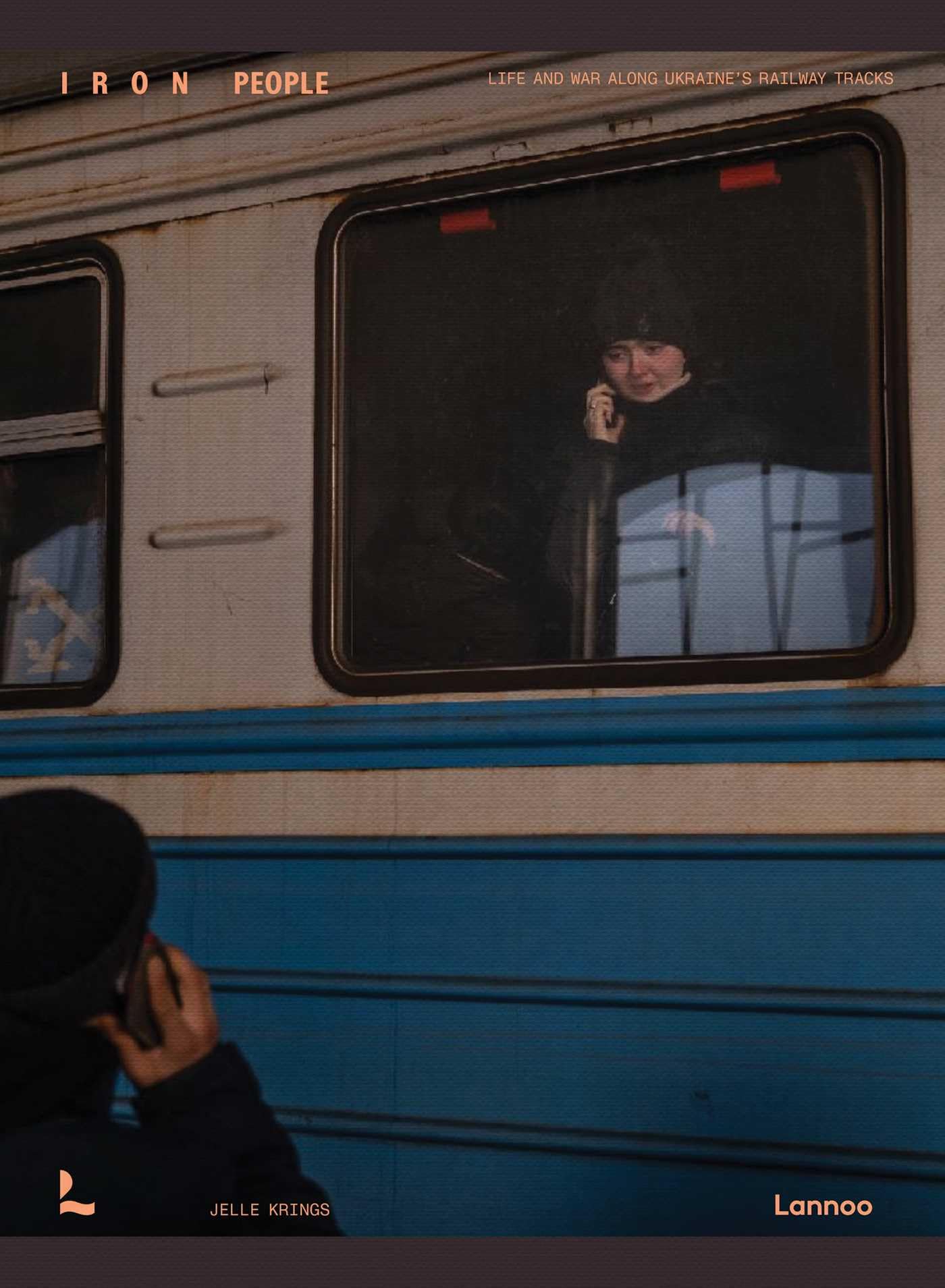 Iron People: Life and War Along Ukraine's Railway Tracks