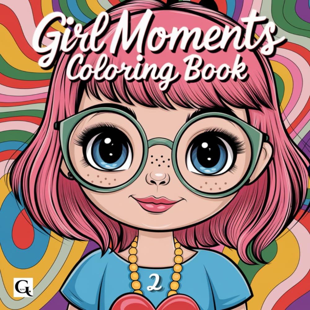Girl moments 2: Coloring Book of Girls Doing Girly Things for all Ages