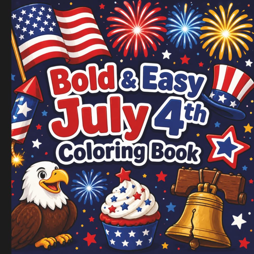 Bold & Easy July 4th Coloring Book: Independence Day Coloring Book For All Ages