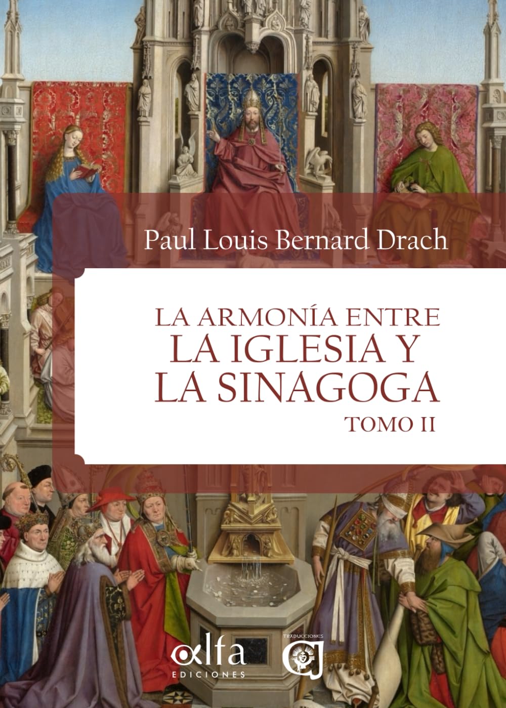 La Armonía entre la Iglesia y la Sinagoga, Tomo II: La perpetuidad y Catolicidad de la Religión Cristiana (Spanish Edition)