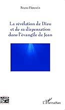 Download La révélation de Dieu et de sa dispensation dans l'évangile de Jean (Religions et Spiritualité) PDF