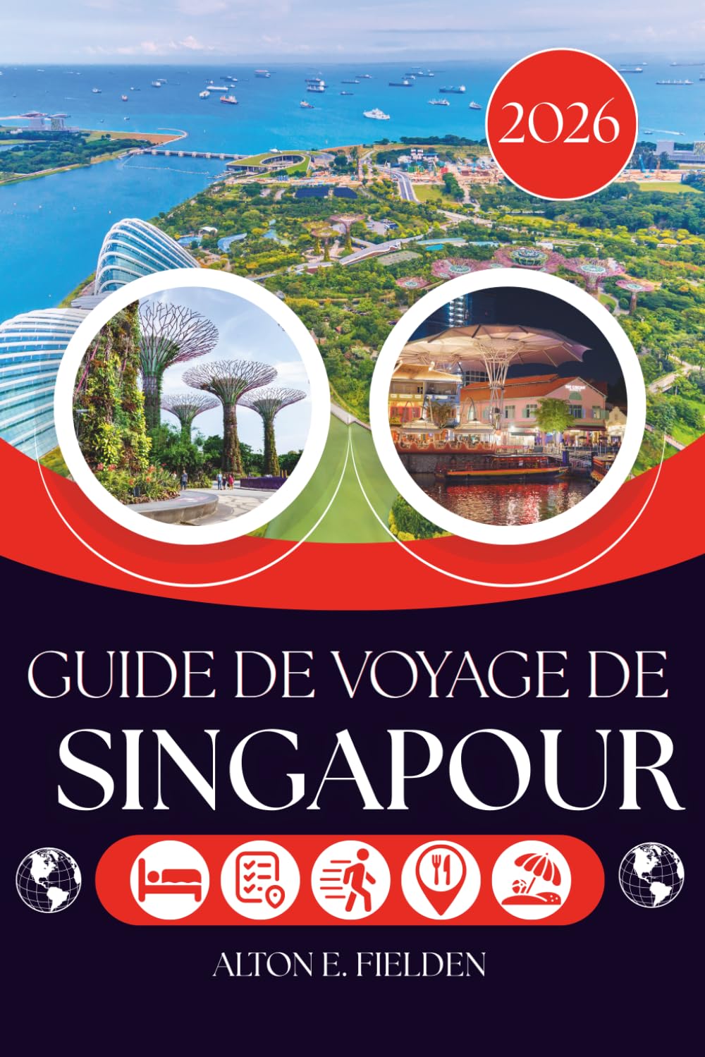GUIDE DE VOYAGE DE SINGAPOUR 2026: La ville au-delà de l'horizon et la vie qu'elle renferme