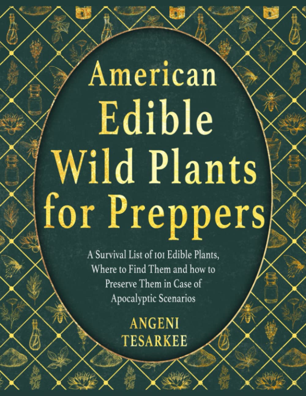 American Edible Wild Plants for Preppers: A Survival List of 101 Edible Plants, Where to Find Them and how to Preserve Them in Case of Apocalyptic Scenarios