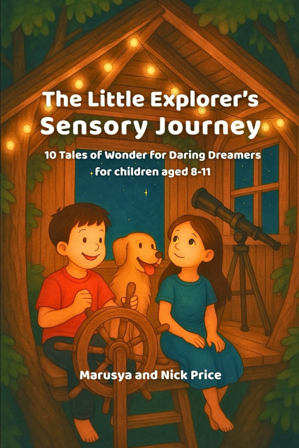 "The Little Explorer’s Sensory Journey": 10 Tales of Wonder for Daring Dreamers For children aged 8-11