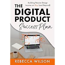 The Digital Product Success Plan Building Passive Income on Etsy and Beyond!