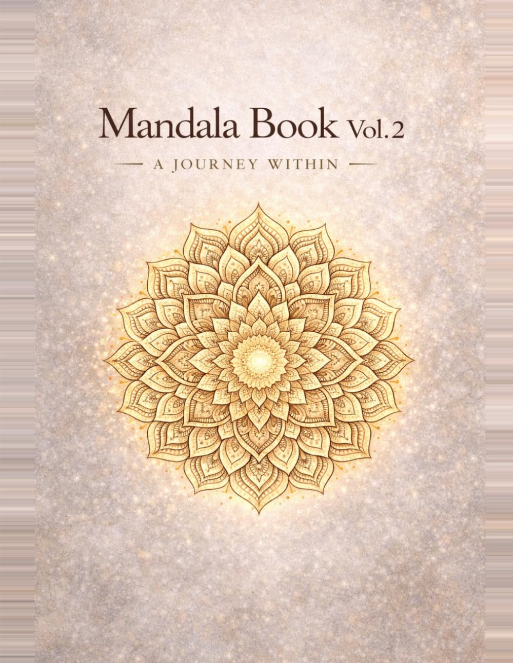 Mandala Coloring Book for Adults Vol. 2: A Journey Within – 50 Relaxing Mandalas for Stress Relief, Mindfulness & Creativity: Beautiful Mandala ... Anxiety Relief & Creative Expression