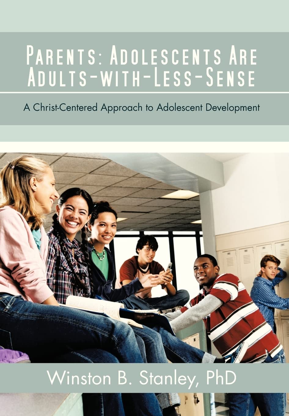 Parents Adolescents Are Adults-with-less-sense: A Christ-centered Approach to Adolescent Development