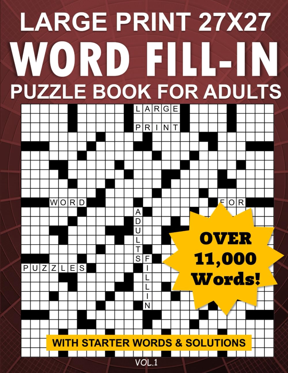 Large Print 27x27 Word Fill-In Puzzle Book for Adults with Starter Words & Solutions - Over 11,000 Words (Vol.1)