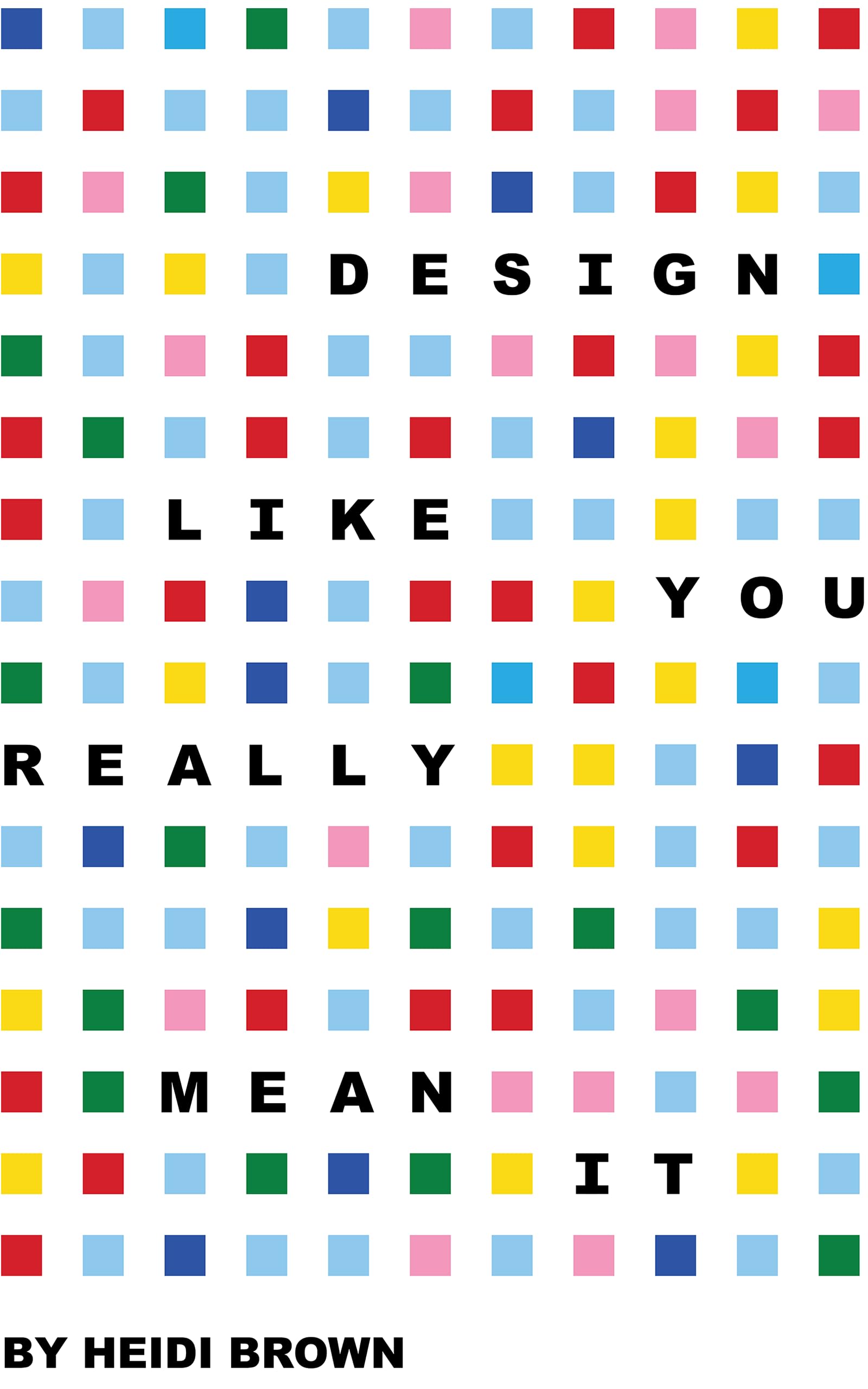 Design Like You Really Mean It édition anglaise brochée avec études de cas