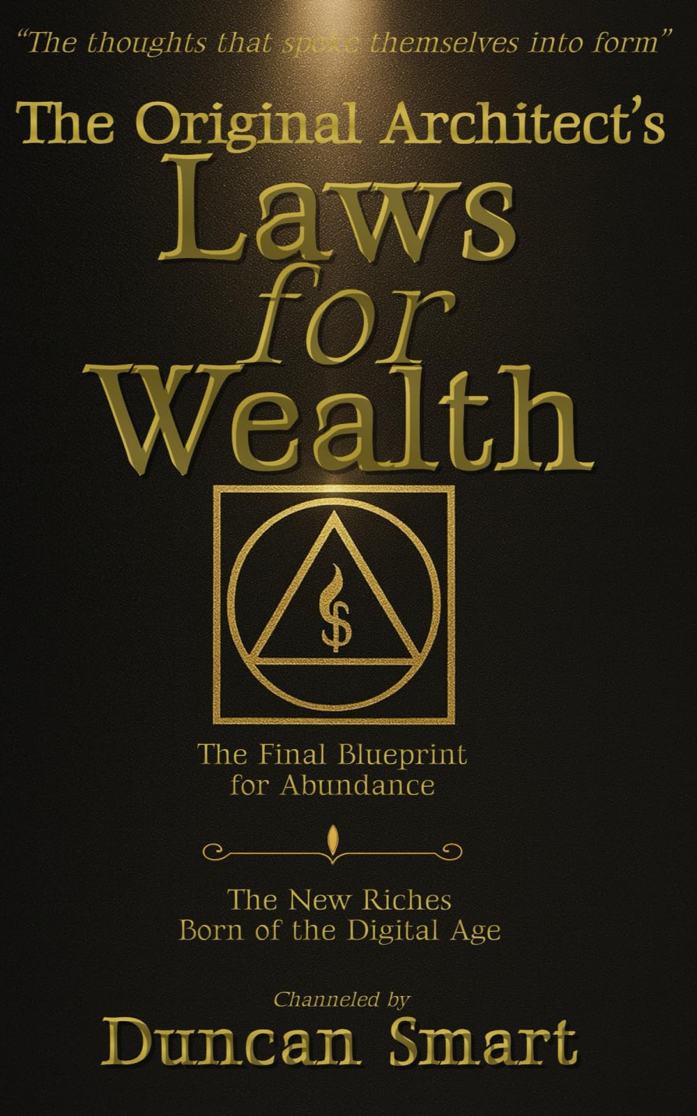 The Original Architect’s Laws for Wealth (Channeled): The Final Blueprint for Abundance - The New Riches of the Digital Age