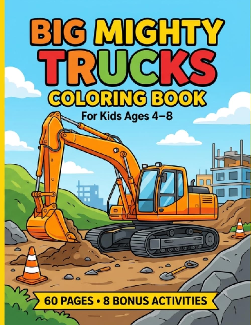 Big Mighty Trucks Coloring Book: 30 Fun Construction Trucks to Color with Bold Lines for Kids Ages 4-8