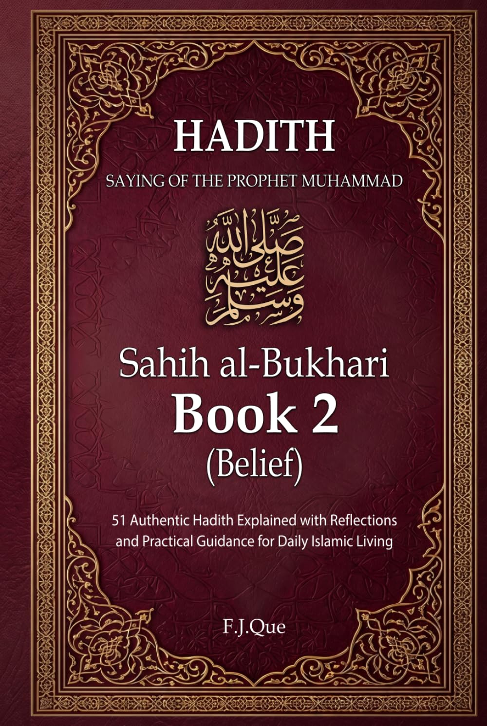Hadith of the Prophet Muhammad ﷺ: Sahih al-Bukhari - Book 2: Belief | 51 Authentic Hadith Explained with Reflections and Practical Guidance for Daily ... Living (Sahih al-Bukhari: Hadith Explained)