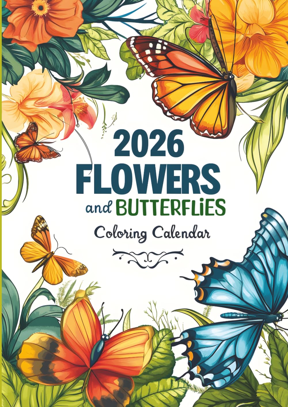 2026 Flowers and Butterflies Coloring Calendar Book: 12 Months of Relaxing Pages For Adults And Teenagers Christmas Gift Birthday