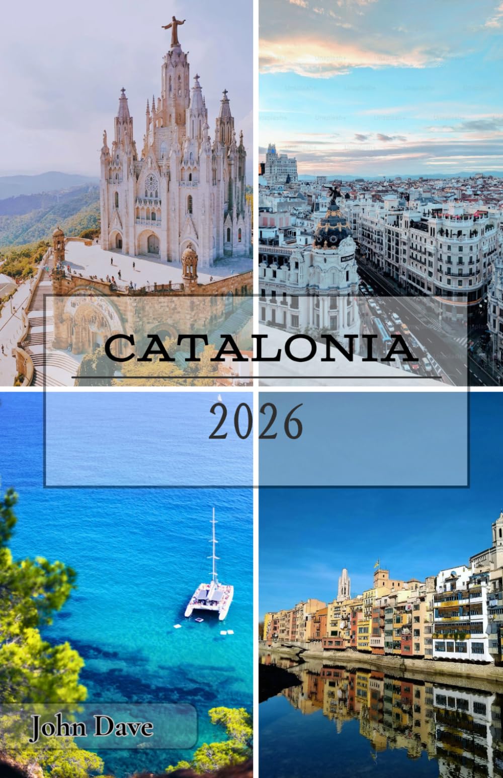 Catalonia Travel Guide 2026: Explore Barcelona, the Costa Brava, Girona and the Pyrenees with Local Culture, Coastal Escapes, Historic Treasures, Scenic Road Trips and Authentic Catalan Cuisine