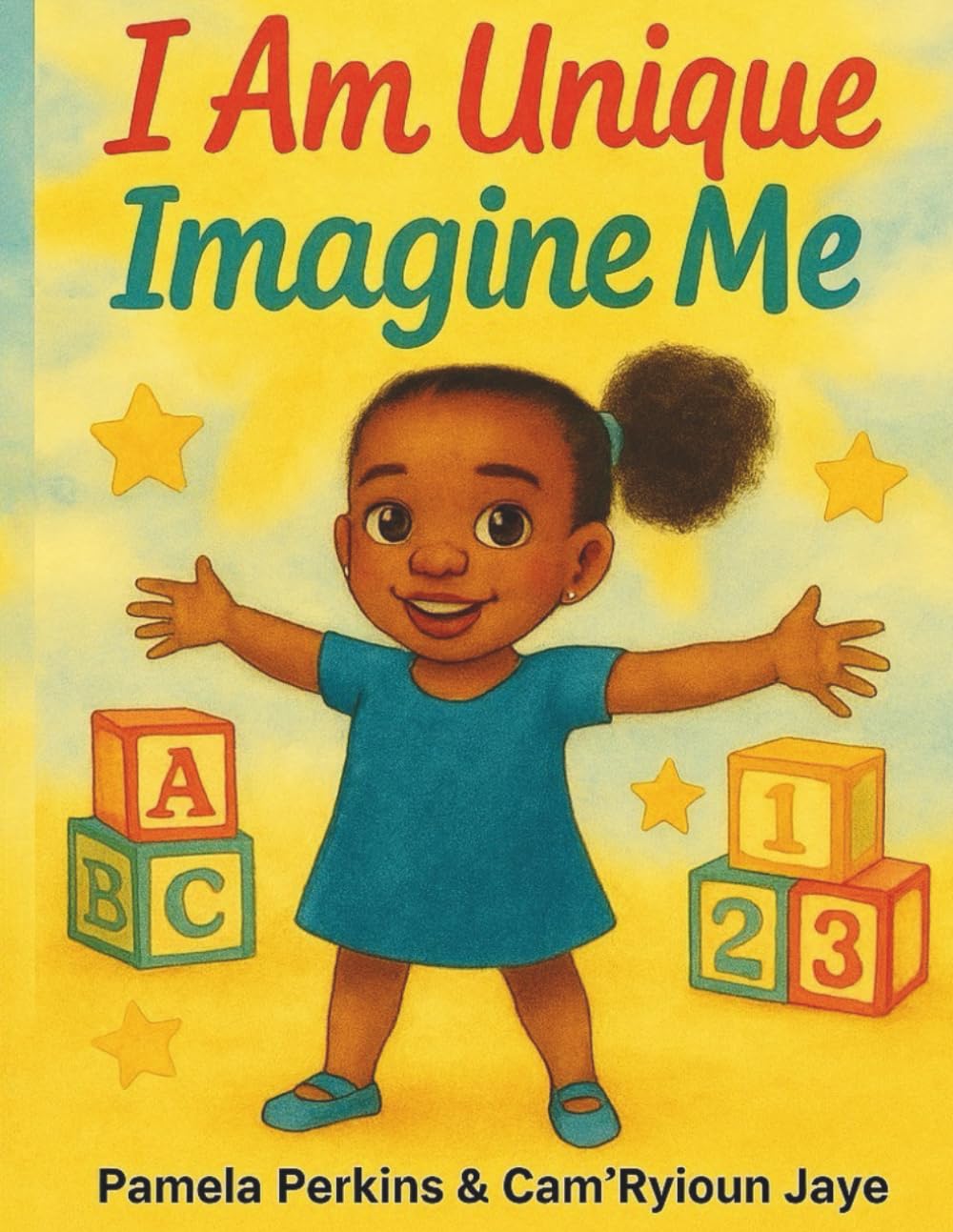 I Am Unique Imagine Me: A Heartwarming Picture Book Celebrating Self-Love, Imagination, and Being One of a Kind
