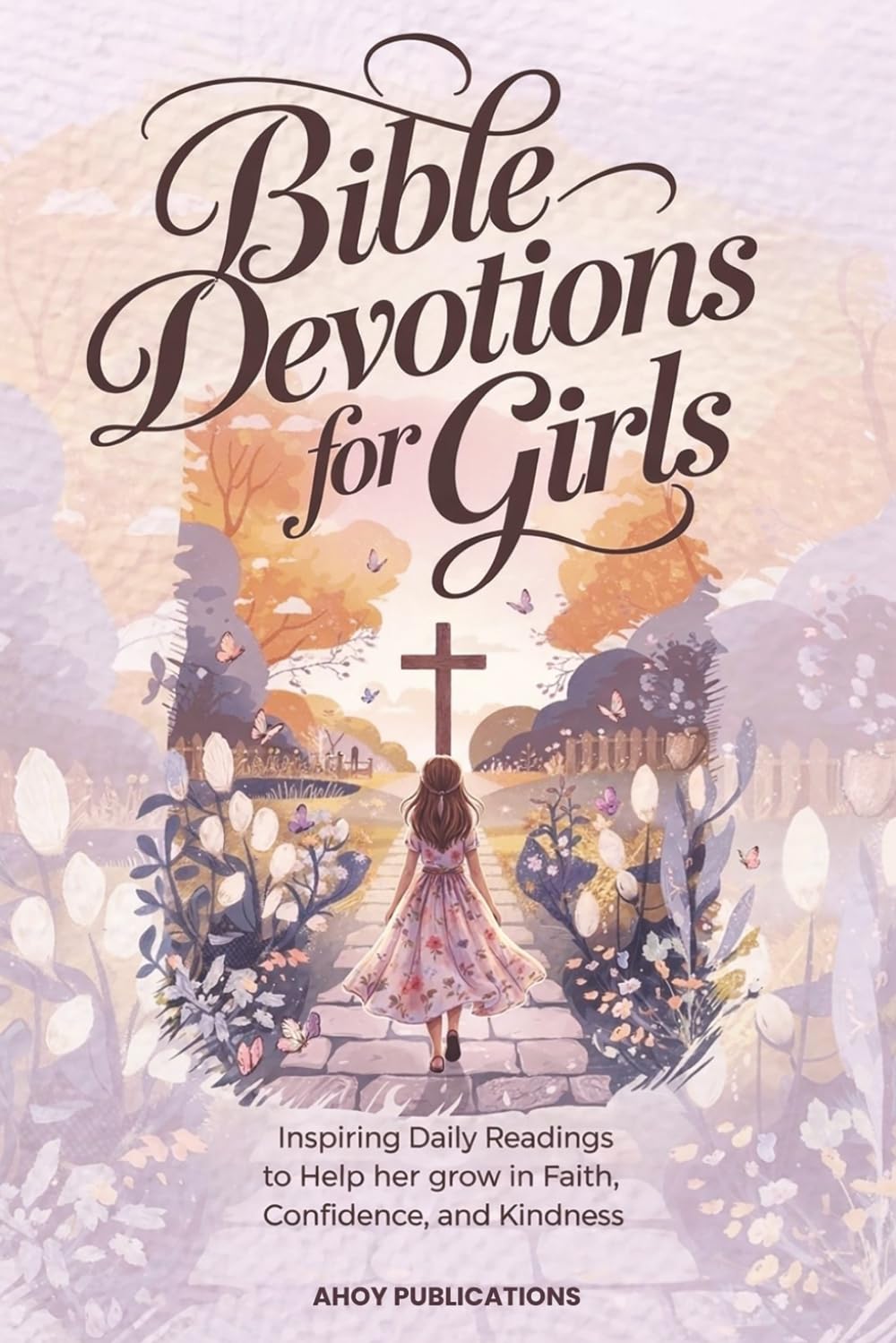 Bible Devotions for Girls: Inspiring Daily Readings to Help Her Grow in Faith, Confidence, and Kindness (Christianity for Children)