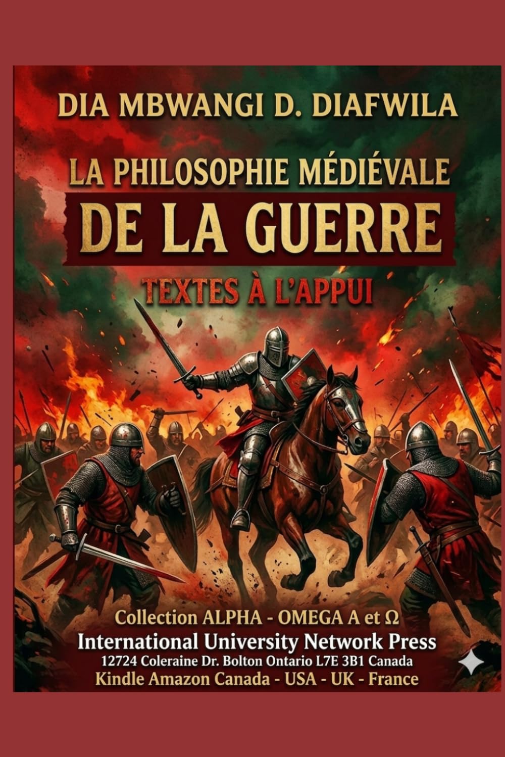 LA PHILOSOPHIE MÉDIÉVALE DE LA GUERRE Textes à l’appui (Collection ALPHA - OMEGA A et Ω International University Network)