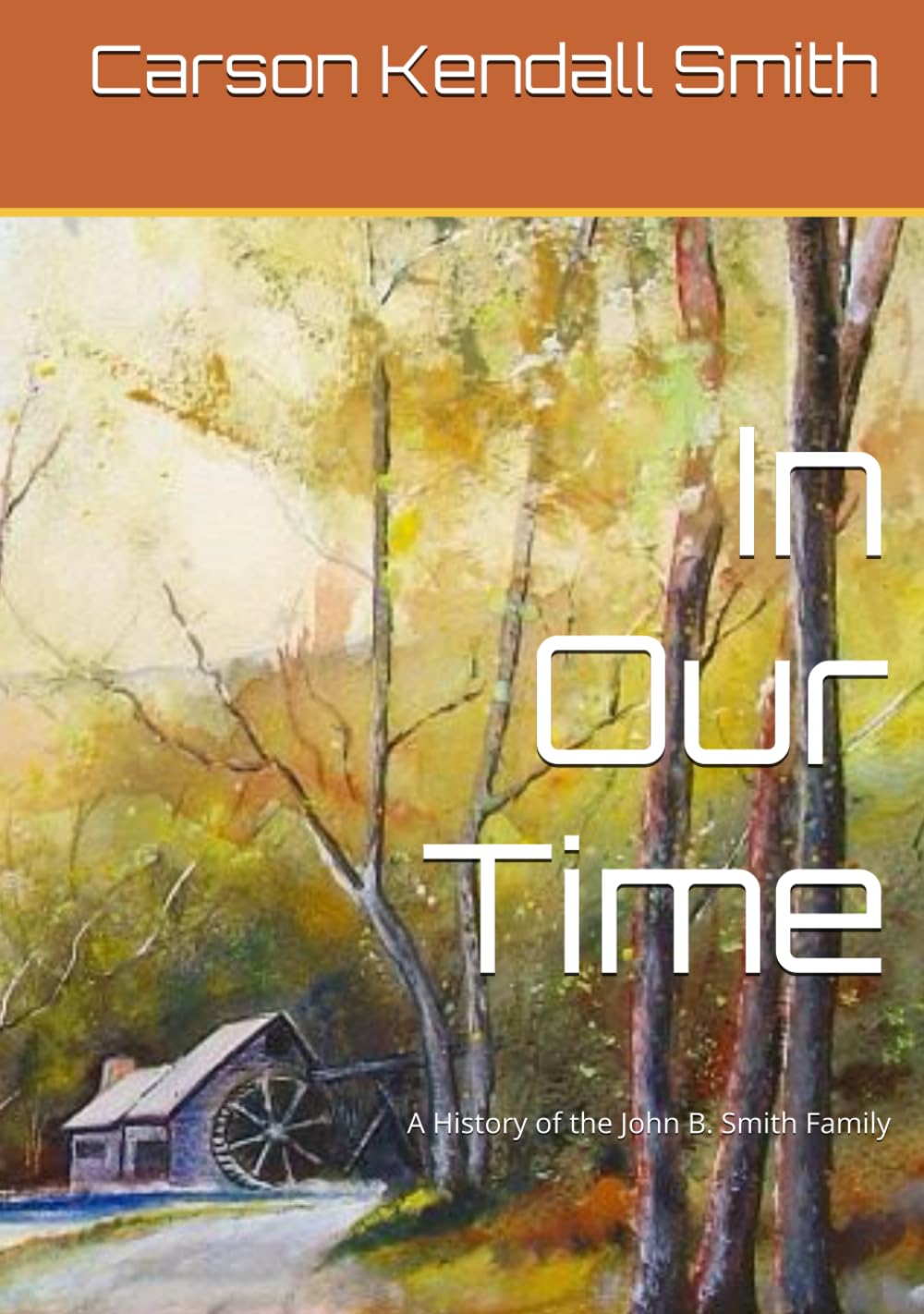 In Our Time: A History of John B. Smith Family