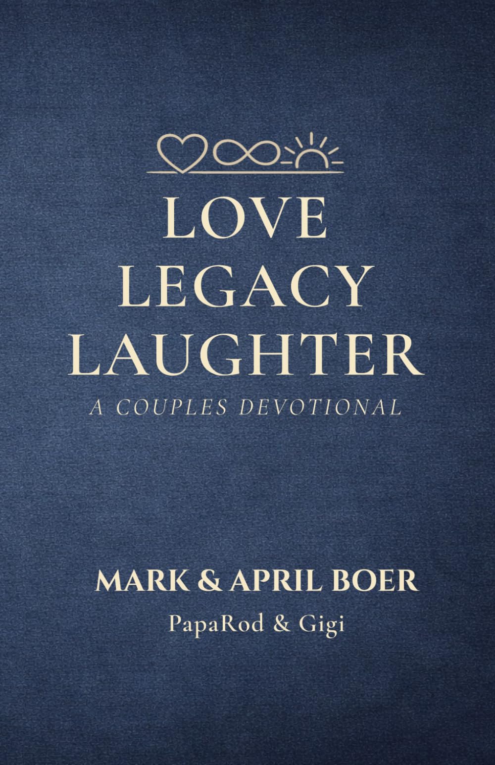 LOVE LEGACY & LAUGHTER: A COUPLES DEVOTIONAL
