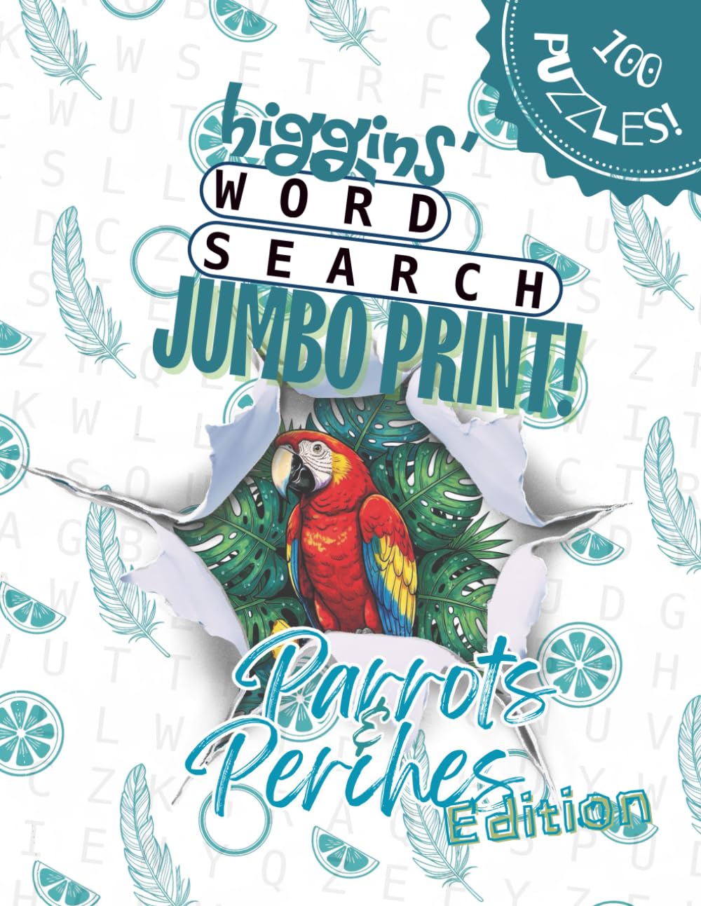 Higgins' Word Search - Parrots & Perches Edition: Tropical Bird Word Find for Adults 100 Puzzles of Macaws Cockatiels and Songbirds with HP Higgins’ Avian Behavioral Notes
