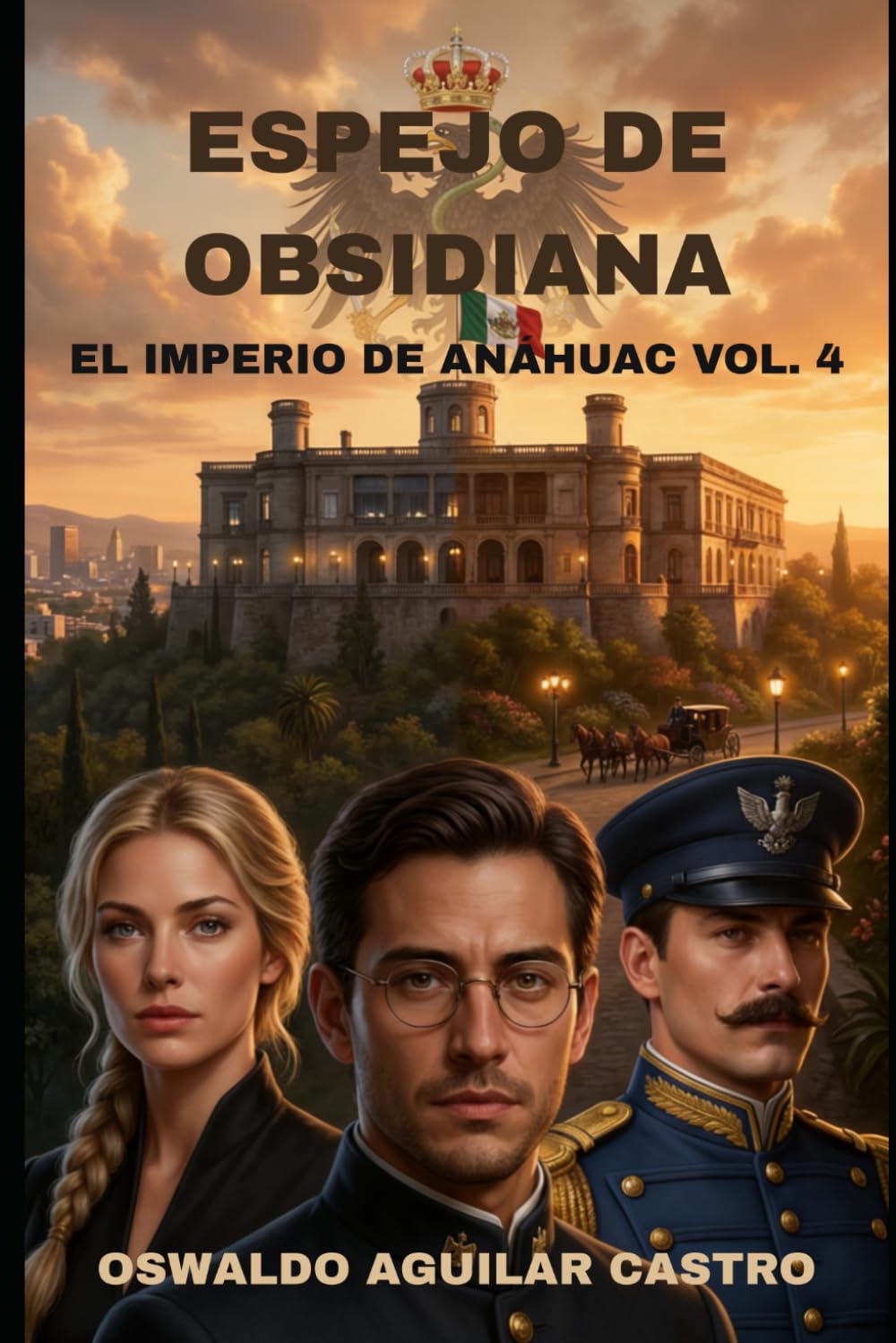 Espejo de Obsidiana: El Imperio de Anáhuac Volumen 4