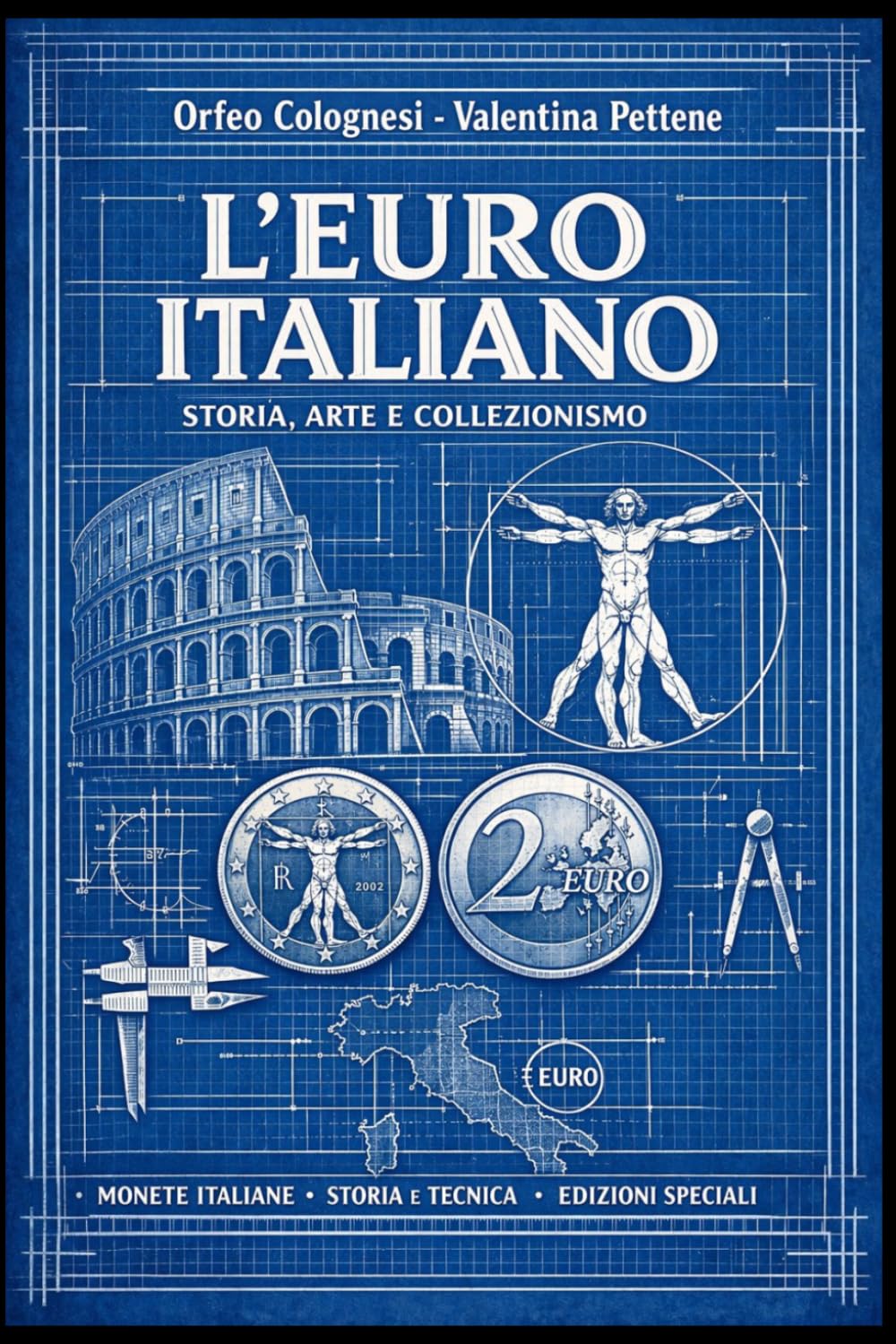 L'Euro Italiano: Storia, Arte e Collezionismo: Guida Completa alle Monete in Euro Emesse in Italia, dalle Origini a Oggi