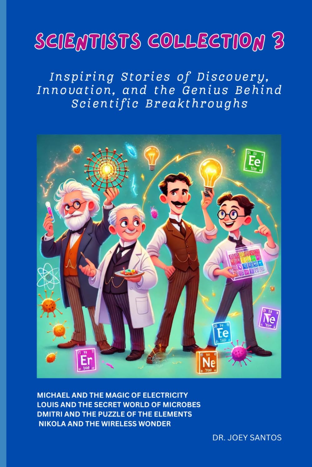 SCIENTISTS COLLECTION 3: Inspiring Stories of Discovery, Innovation, and the Genius Behind Scientific Breakthroughs